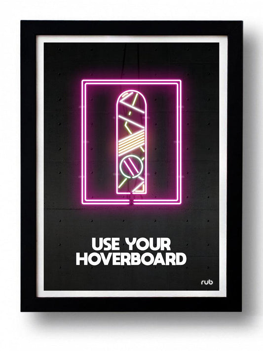 BACK TO THE FUTURE USE YOUR HOVERBOARD wall art by RUBIANT - Hollywood Box